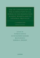 The UN Convention on the Elimination of All Forms of Discrimination Against Women and its Optional Protocol: A Commentary