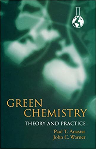 Green Chemistry Theory and Practice
