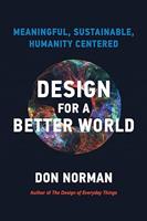 Design for a Better World: Meaningful, Sustainable, Humanity Centered