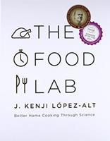 The Food Lab : Better Home Cooking Through Science