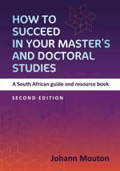 How to Succeed in Your Master's and Doctoral Studies: a South African Guide and Resource Book