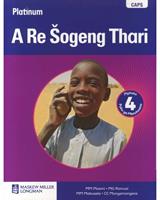 Platinum A Re Sogeng Thari: Grade 4 Learner's Book