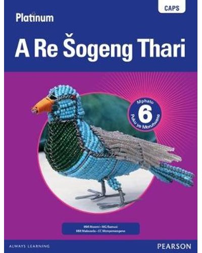 Platinum a Re Sogeng Thari - Grade 6 Learner's Book