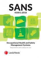 Occupational Health and Safety Act No. 85 of 1993 and Regulations AND SANS 45001: 2018 Occupational Health and Safety Management Systems 