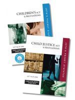 Children's Act 38 of 2005 and Regulations; Child Justice Act 75 of 2008 and Regulations (2-volume set)