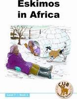 Eskimos in Africa: Level 7, Book 4 : Foundation phase