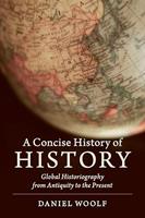 A Concise History of History: Global Historiography from Antiquity to the Present