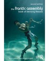 The Frantic Assembly Book of Devising Theatre: Book of Devising Theatre