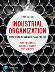 Industrial Organization: Competition, Strategy and Policy