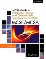 MCSA Guide to Installation, Storage, and Compute with Microsoft Windows Server 2016