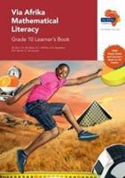 Via Afrika Mathematical Literacy: Grade 10: Learner's Book