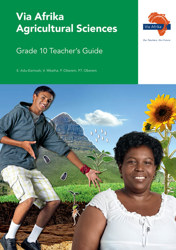 Via Afrika Agricultural Sciences: Grade 10: Teacher's Guide
