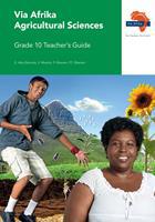 Via Afrika Agricultural Sciences: Grade 10: Teacher's Guide