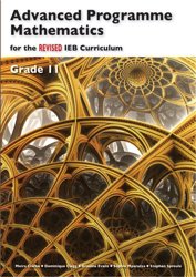 Advanced Programme Mathematics for the Revised IEB Curriculum Grade 11 Learner's Book