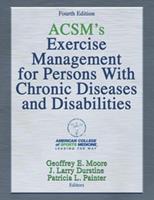 ACSM's Exercise Management for Persons with Chronic Diseases and Disabilities (E-Book)
