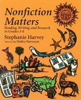 Nonfiction Matters: Reading, Writing, and Research in Grades 3-8
