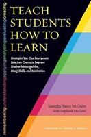 Teach Students How to Learn: Strategies You Can Incorporate Into Any Course to Improve Student Metacognition, Study Skills, and Motivation