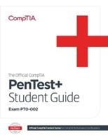 The Official CompTIA PenTest+ Student Guide (Exam PT0-002)
