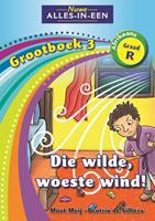 Nuwe Alles-In-Een Graad R Huistaal Grootboek 3: Die Wilde, Woeste Wind!