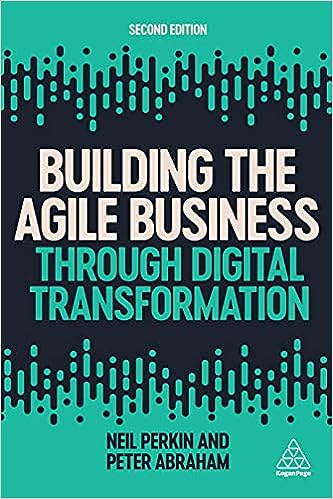 Building The Agile Business Through Digital Transformation 