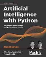 Artificial Intelligence with Python: Your Complete Guide to Building Intelligent Apps Using Python 3.x