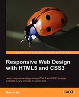 Responsive Web Design with HTML5 and CSS3: Learn Responsive Desgin Using HTML5 and CSS3 to Adapt Websites to Any Browser or Screen Size