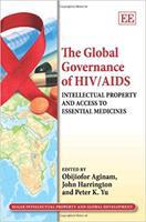 The Global Governance of HIV/AIDS: Intellectual Property and Access to Essential Medicines