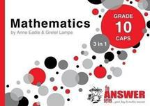 The Answer Series Grade 10 mathematics 3 in 1 CAPS study guide