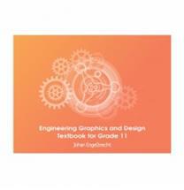 Engineering Graphics and Design Text book for Grade 11 CAPS