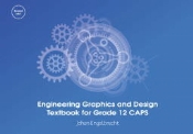 Engineering Graphics and Design Textbook for Grade 12 CAPS