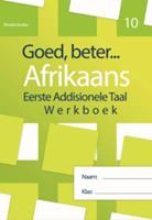Goed Beter Afrikaans Eerste addisionele Taal Graad 10 Werkboek