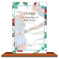 Changes: An Anthology of Short Stories
